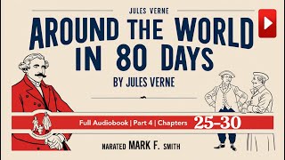 Around the World in 80 Days by Jules Verne  Audiobook Part 5  Ch 25–30  Narrated by Mark F Smith [upl. by Aelahs]