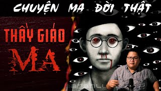 TẬP 1430 Chuyện Ma Có Thật  THẦY GIÁO MA [upl. by Broder339]