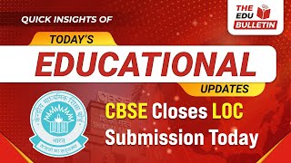 CBSE Closes LOC Submission Today  Educational Highlights 4Oct2024 [upl. by Tomkiel756]