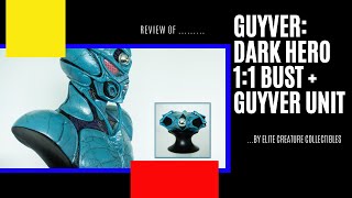 Review of the Guyver Dark Hero 11 bust and Guyver Unit by Elite Creature Collectibles [upl. by Girovard861]