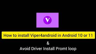 How to install Viper4android on Android 10 or 11 Avoid driver loop 2021 [upl. by Wiltsey290]