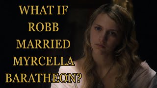 What If Robb Married Myrcella Baratheon Game Of Thrones [upl. by Girand]