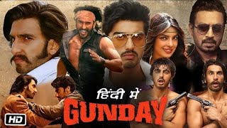 Gunday Full Movie  Ranveer Singh  Priyanka Chopra  Arjun Kapoor  Irfan Khan  Facts and Review [upl. by Lap]