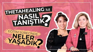 Theta Healing ile Nasıl Tanıştık  Eğitim sürecinde neler yaşadık [upl. by Adnalor]