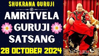 GURUJI AMRITVELA  28 OCTOBER 2024  MONDAY🙏JAI GURU JI🙏SHUKRANA GURUJI GURUJI PARIVAAR LOVERS [upl. by Berna686]