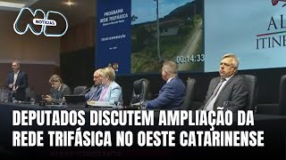 Deputados discutem ampliação da rede trifásica no Oeste Catarinense [upl. by Isola]