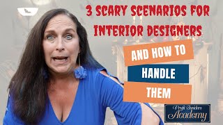 3 Scary Scenarios for Interior Designers and How to Handle Them  Nancy Ganzekaufer [upl. by Nylkaj]