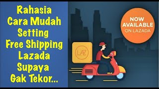 Rahasia Mudah Cara Setting Free Shipping Lazada Supaya Gak Tekor [upl. by Ieppet655]