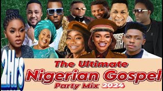 THE ULTIMATE NIGERIAN GOSPEL PARTY MIX 2024 NIGERIA GOSPEL 2024 MERCY CHINWO ADA EHI Vol 53 [upl. by Annaehr48]