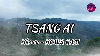 Tsang Ai  Kachin Song   HOWA GAM  Lyrics Song [upl. by Ynaffet]