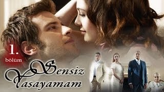 Sensiz Yaşayamam 1 Bölüm [upl. by Tnerb]