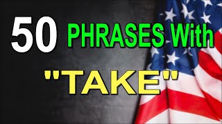 30 Phrases with TAKE to Get Your English to the Next Level [upl. by Friedly]