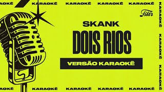 Skank  Dois Rios Versão Karaokê [upl. by Morena]