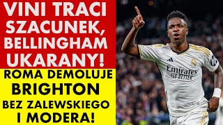 VINICIUS TRACI SZACUNEK BELLINGHAM UKARANY ROMA DEMOLUJE BRIGHTON BEZ ZALEWSKIEGO I MODERA [upl. by Gabe854]