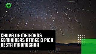 Chuva de meteoros Geminídeas atinge o pico nesta madrugada [upl. by Gerson]