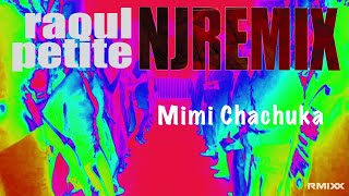 Raoul PetiteMimi Chachuka NJ Remix [upl. by Merna]