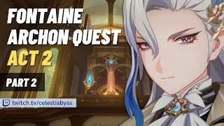 DAY 49 STREAM PT 2  FONTAINE ARCHON QUEST ACT 2 PT 2  GENSHIN  81723 [upl. by Aisirtap]