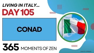 Living in Italy  CONAD  Day 105  Moving from Canada to Italy  365 Moments of Zen [upl. by Suirrad]