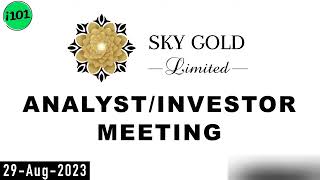 Sky Gold Limited Investors Meet  Analysts  Investors Meeting  29August2023 [upl. by Christie]