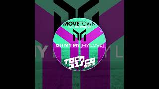 Movetown feat Ray Horton  Oh My My My Love Tocadisco Remix 🥳🔥 [upl. by Gittle]