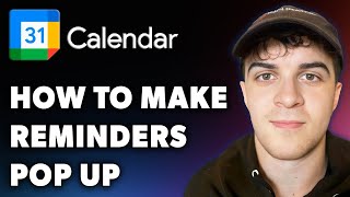 How to Make Google Calendar Reminders Pop Up Full 2024 Guide [upl. by Nnylear]