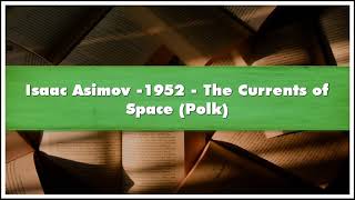 Isaac Asimov 1952 The Currents of Space Polk Audiobook [upl. by Llezniuq597]