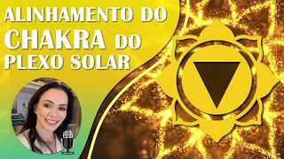 CHAKRA DO PLEXO SOLAR LIMPEZA E ALINHAMENTO VONTADE DE SABER DETERMINAÇÃO AÇÃO PERSONALIDADE [upl. by Klinges]