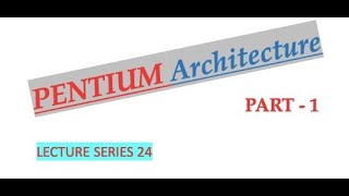 Pentium Architecture Part 1 Advanced Microprocessors Lecture Series 24 [upl. by Cornall986]