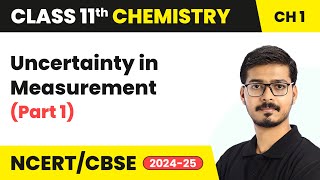 Uncertainty in Measurement Part 1  Some Basic Concepts of Chemistry Class 11 Chemistry Chapter 1 [upl. by Breanne]