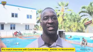 Prematch Interview with Coach Enoch Daitey ahead of our match against Nsoatreman FC [upl. by Haye]