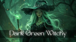 Enchanting Dark Green Witch  Witchcraft Music  Magical Fantasy Witchy Music Playlist [upl. by Dranoel]