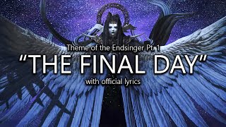 quotThe Final Dayquot Endsinger Theme Pt 1 with Official Lyrics  Final Fantasy XIV [upl. by Dannye]