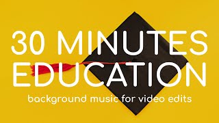 30 Minutes Background Music For Educational Video Purposes [upl. by Harikahs]