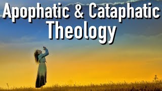 Apophatic and Cataphatic Theology Negative and Positive Theology [upl. by Stichter]