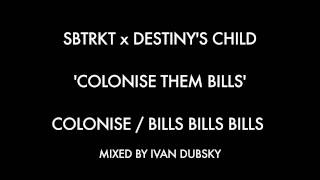 Colonise Them Bills SBTRKT  Destinys Child [upl. by Kirima]