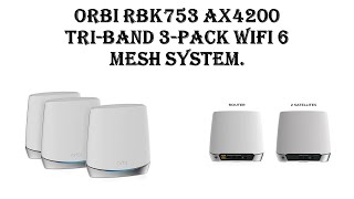 ORBI RBK753 AX4200 TRIBAND 3PACK WIFI 6 MESH SYSTEM [upl. by Nicol]