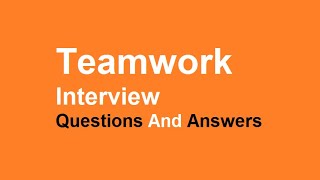 Teamwork Interview Questions And Answers [upl. by Ettevad919]