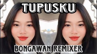 BONGAWAN REMIXER  Tupusku [upl. by Royal]