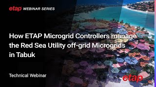 How ETAP Microgrid Controllers manage the Red Sea Utility offgrid Microgrids in Tabuk Resort [upl. by Wainwright376]