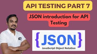 Part 7 JSON Introduction for API Testing [upl. by Yuzik]