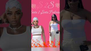 SISTA 2 SISTA PODCAST we talking about everything 100klove podcast youtubeshorts [upl. by Sylvanus]