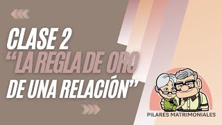 CLASE 2 La Regla de Oro de una Relación [upl. by Aisatana]