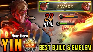 23 Kills  SAVAGE New Hero Yin Best Build and Emblem  Build Top 1 Global Yin  MLBB [upl. by Ynehpets]