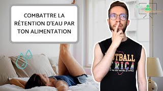 RÉTENTION DEAU  LA COMBATTRE GRÂCE À TON ALIMENTATION [upl. by Anatnom]