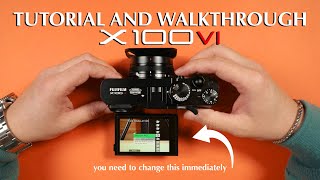 FujiFilm X100VI Settings Guide and Camera Walkthrough  FULL TUTORIAL [upl. by Aniat]