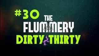 The Flummery 30 DIRTY THIRTY [upl. by Ahsya]