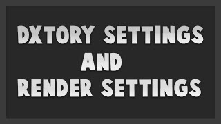 BiboyQGs Render Settings amp Dxtory Settings [upl. by Rannug]