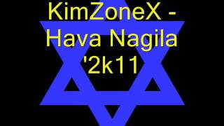 KimZoneX  Hava Nagila 2k11wmv [upl. by Eusadnilem]