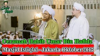 Ceramah Terbaru Al Habib Umar bin Hafidz Di Masjid Istiqlal Jakarta OKTOBER 2017 Full HD [upl. by Euqirdor]