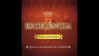 NANI AZEVEDO EXCELÊNCIA CD COMPLETO AO VIVO [upl. by Onitrof]